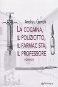 Cover: La cocaina, il poliziotto, il farmacista, il professore - Linferno;Edizioni Pendragon