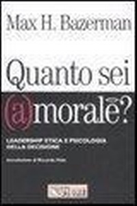 Abbildung von: Quanto sei (a)morale? Leadership etica e psicologia della decisione - Mondo economico;Il Sole 24 Ore