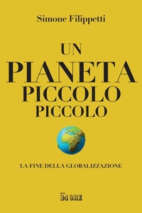 Abbildung von: Un pianeta piccolo piccolo. La fine della globalizzazione - Il Sole 24 Ore