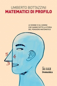 Abbildung von: Matematici di profilo. Le donne e gli uomini che hanno fatto la storia del pensiero matematico - Il Sole 24 Ore