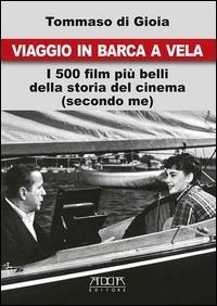 Abbildung von: Viaggio in barca a vela. I 500 film più belli della storia del cinema (secondo me) - Arti figurative;Adda