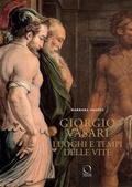 Cover: Giorgio Vasari. Luoghi e tempi delle &laquo;Vite&raquo; - Saggi in officina;Officina Libraria