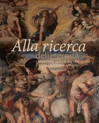 Abbildung von: Alla ricerca dell'eternità. Dipingere sulla pietra e con la pietra a Roma. Itinerari - Guide;Officina Libraria