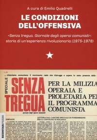 Abbildung von: Le condizioni dell'offensiva. «Senza tregua. Giornale degli operai comunisti»: storia di un'esperienza rivoluzionaria - Unaltrastoria;Red Star Press