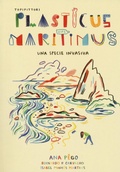 Cover: Plasticus maritimus, una specie invasiva - PiNO. Piccoli naturalisti osservatori;TopiPittori