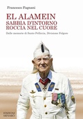 Cover: El Alamein sabbia d'intorno roccia nel cuore. Dalle memorie di Santo Pelliccia, Divisione Folgore - Menab&ograve;
