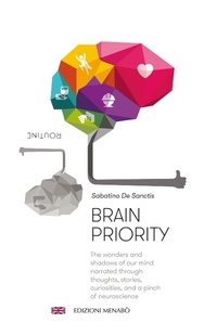 Abbildung von: Brain priority. The wonders and shadows of our mind narrated through thoughts, stories, curiosities, and a pinch of neuroscience - Menabò