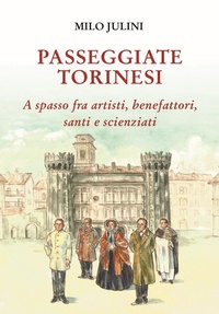 Abbildung von: Passeggiate torinesi. A spasso fra artisti, benefattori, santi e scienziati - Editrice Tipografia Baima-Ronchetti
