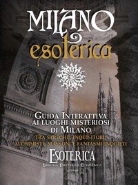 Abbildung von: Mappa Milano esoterica. Guida interattiva ai luoghi misteriosi di Milano tra streghe, inquisitori, alchimisti e fantasmi - Libraio editore