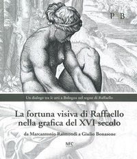 Abbildung von: La fortuna visiva di Raffaello nella grafica del XVI secolo. Da Marcantonio Raimondi a Giulio Bonasone. Un dialogo tra le arti a Bologna nel segno di Raffaello. Catalogo della mostra (Bologna, 4 marzo-7 giugno 2020) - NFC Edizioni