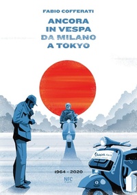 Abbildung von: Ancora in vespa da Milano a Tokyo. 1964 - 2020 - NFC Edizioni