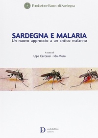 Abbildung von: Sardegna e malaria. Un nuovo approccio a un antico malanno - Carlo Delfino Editore