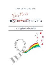 Abbildung von: Obiettivo: vita. Un viaggio di sola andata - Passione Scrittore Selfpublishing