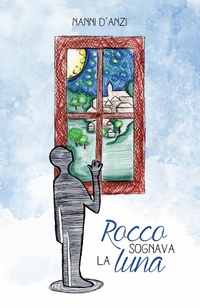 Abbildung von: Rocco sognava la luna - Passione Scrittore Selfpublishing