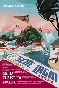 Abbildung von: Sette laghi in un week-end. Guida turistica indolore in compagnia del lago Maggiore e dei laghi Varese, Biandronno, Monate, Comabbio. Mergozzo e Orta - Passione Scrittore Selfpublishing