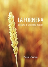 Abbildung von: La Fornera. Biografia di una donna d'acciaio - Passione Scrittore Selfpublishing