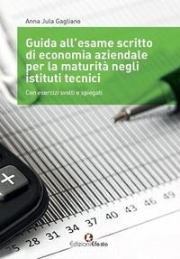 Abbildung von: Guida all'esame scritto di economia aziendale per la maturità negli istituti tecnici. Con esercizi svolti e spiegati. Per gli Ist. tecnici - Circuli dimensio;Edizioni Efesto