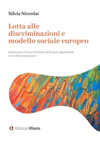 Abbildung von: Lotta alle discriminazioni e modello sociale europeo. Lezioni per il Corso di Diritto delle pari opportunità e non discriminazione - L' arte del buono e del giusto;Edizioni Efesto