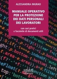 Abbildung von: Manuale operativo per la protezione dei dati personali dei lavoratori. Con casi pratici e facsimile di documenti utili - Centro studi;Biblion