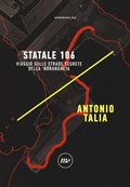 Cover: Statale 106. Viaggio sulle strade segrete della 'ndrangheta - Indi;Minimum Fax