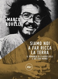 Abbildung von: Siamo noi a far ricca la terra. Il romanzo di Claudio Lolli e dei suoi mondi - Minimum Fax musica;Minimum Fax
