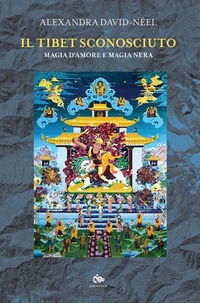 Abbildung von: Il Tibet sconosciuto. Magia d'amore e magia nera - Saggi e narrazioni dell'Estremo Oriente;Editoriale Jouvence