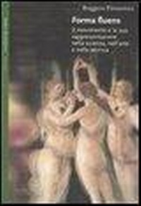 Abbildung von: Forma fluens. Il movimento e la sua rappresentazione nella scienza, nell'arte e nella tecnica - Saggi. Scienze;Bollati Boringhieri