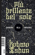 Cover: Pi&ugrave; brillante del sole. Avventure nella fantasonica - Not;Produzioni Nero