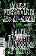 Cover: L' abisso personale di Abn Al-Farabi e altri racconti dell'orrore astratto - Not;Produzioni Nero