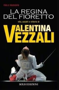 Abbildung von: Valentina Vezzali. La regina del fioretto - Storie di sport;Bolis