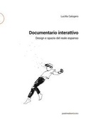 Cover: Documentario interattivo. Design e spazio del reale espanso - Postmedia Books