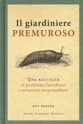 Cover: Il giardiniere premuroso. Una raccolta di problemi fastidiosi e soluzioni sorprendenti - Germogli;Guido Tommasi Editore-Datanova