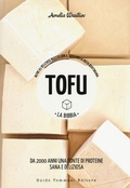 Cover: Tofu. La bibbia. Oltre 65 deliziose ricette con il tofu per la dieta quotidiana - Green&good;Guido Tommasi Editore-Datanova