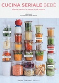Cover: Cucina seriale beb&egrave;. Niente panico: la pappa &egrave; gi&agrave; pronta! - Gli illustrati;Guido Tommasi Editore-Datanova