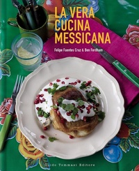 Abbildung von: La vera cucina messicana - Gli illustrati;Guido Tommasi Editore-Datanova