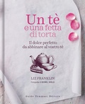 Cover: Un te e una fetta di torta. Il dolce perfetto da abbinare al vostro t&egrave; - Gli illustrati;Guido Tommasi Editore-Datanova