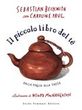 Cover: Il piccolo libro del te. Dalla foglia alla tazza - Gli illustrati;Guido Tommasi Editore-Datanova