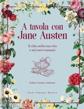 Cover: A tavola con Jane Austen. Il cibo nella sua vita e nei suoi romanzi - Gli illustrati;Guido Tommasi Editore-Datanova