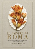 Cover: Il sapore di Roma. Gusti nuovi e ricette dimenticate di un'antica citt&agrave; - Gli illustrati;Guido Tommasi Editore-Datanova