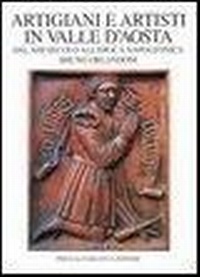 Abbildung von: Artigiani e artisti in Valle d'Aosta dal XIII secolo all'epoca napoleonica - Valle d'Aosta;Priuli & Verlucca