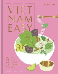 Abbildung von: Vietnameasy. Facili ricette vietnamite da cucinare a casa - Gli illustrati;Guido Tommasi Editore-Datanova