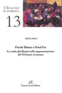 Abbildung von: Parole filmate a Nord-Est. Le scelte plurilingui nella rappresentazione del Triveneto al cinema - L' italiano in pubblico;Cesati