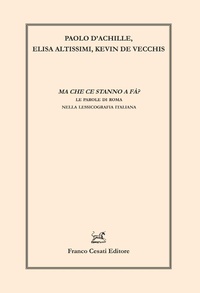 Abbildung von: Ma che ce stanno a fà? Le parole di Roma nella lessicografia italiana - Linguistica e critica letteraria;Cesati
