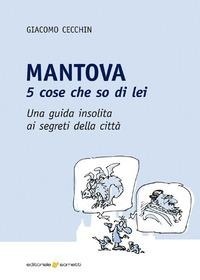 Abbildung von: Mantova. 5 cose che so di lei. Una guida insolita ai segreti della città - Civiltà mantovana;Sometti