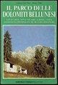 Abbildung von: Il parco delle Dolomiti bellunesi. Alpi feltrine, Monti del sole, Schiara, Tamer, San Sebastiano, Pramper-Spiz de Mezzodì, Bosconero - Fotografici e guide del Veneto;Tassotti