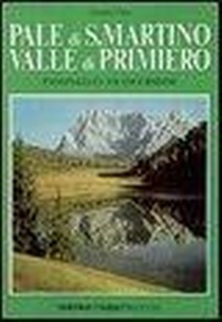 Abbildung von: Pale di S. Martino-Valle di Primiero. Passeggiate ed escursioni - Fotografici e guide del Veneto;Tassotti