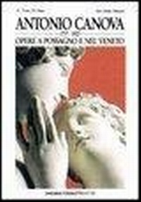 Abbildung von: Antonio Canova. Opere a Possagno e nel Veneto. Ediz. italiana e inglese - Remondini-St. della stampa-Arte e cultura;Tassotti