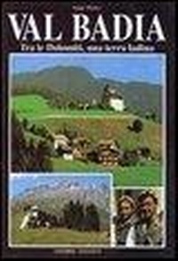 Abbildung von: Val Badia. Tra le Dolomiti, una terra ladina - Fotografici e guide del Veneto;Tassotti