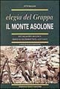 Abbildung von: Il monte Asolone. Elegia del Grappa - La grande guerra 1915-18;Tassotti