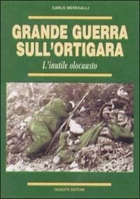 Abbildung von: Grande guerra sull'Ortigara - La grande guerra 1915-18;Tassotti